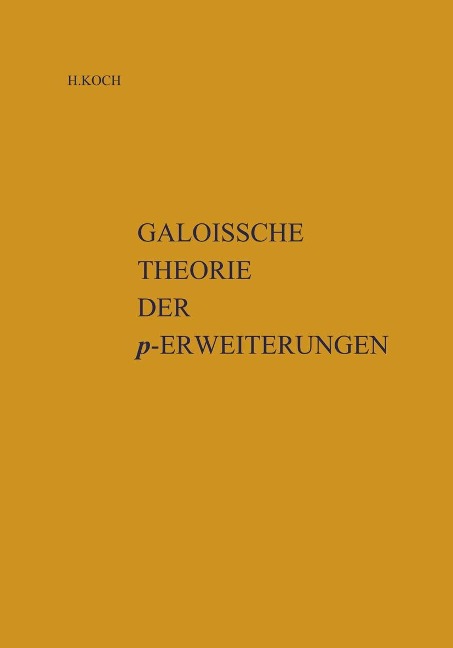Galoissche Theorie der p-Erweiterungen - Helmut Koch