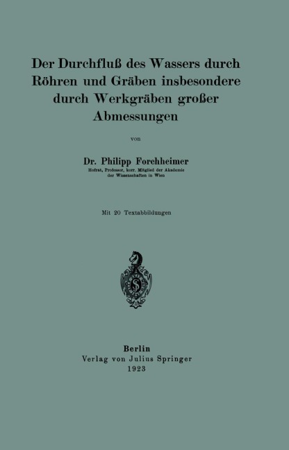 Der Durchfluß des Wassers durch Röhren und Gräben insbesondere durch Werkgräben großer Abmessungen - Philipp Forchheimer