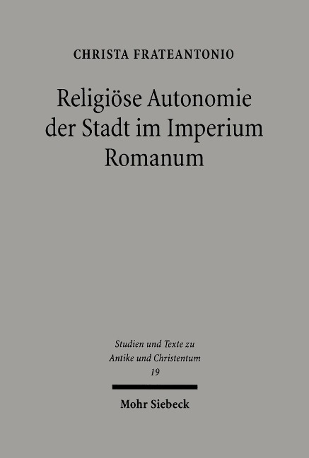 Religiöse Autonomie der Stadt im Imperium Romanum - Christa Frateantonio