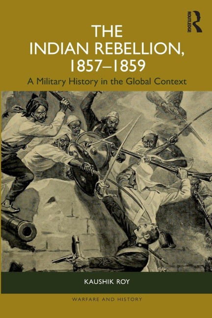 The Indian Rebellion, 1857-1859 - Kaushik Roy