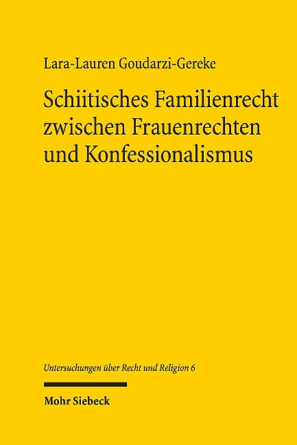 Schiitisches Familienrecht zwischen Frauenrechten und Konfessionalismus - Lara-Lauren Goudarzi-Gereke