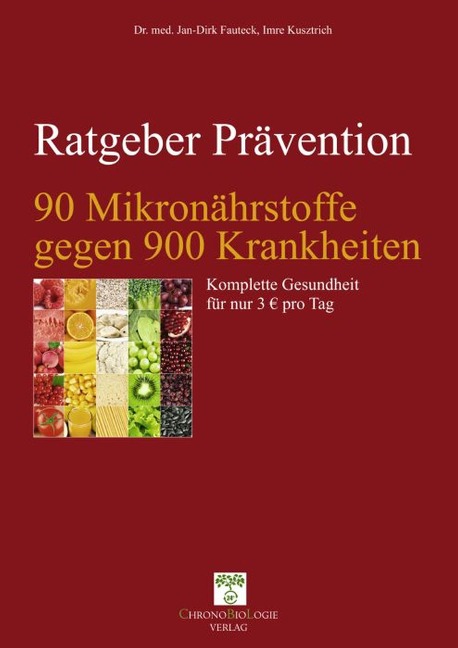 90 Mikronährstoffe gegen 900 Krankheiten - Imre Kusztrich, Jan-Dirk Fauteck