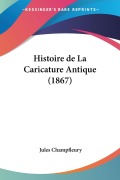 Cover-Bild zum Titel 'Histoire de La Caricature Antique (1867)' von 'Jules Champfleury'