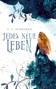 Cover-Bild zum Titel 'Jedes Neue Leben' von 'C. F. Schreder'