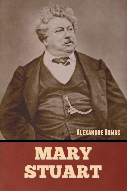 Mary Stuart - Alexandre Dumas