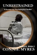 Cover-Bild zum Titel 'Unrestrained: A Paranormal Psychological Thriller (Rancor, #2)' von 'Connie Myres'