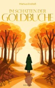 Cover-Bild zum Titel 'Im Schatten der Goldbuche' von 'Markus Endraß'