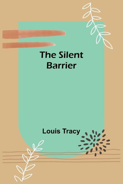 The Silent Barrier - Louis Tracy