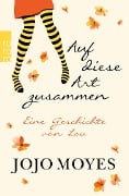 Auf diese Art zusammen - Jojo Moyes