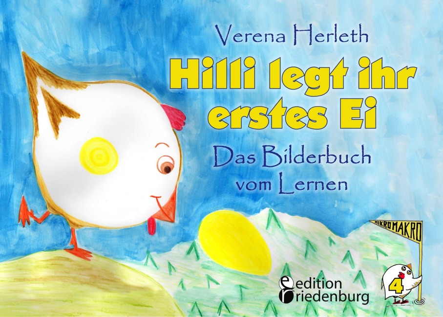 Hilli legt ihr erstes Ei - Das Bilderbuch vom Lernen. Für alle Kinder, die große Pläne haben. - Verena Herleth