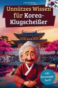 Cover-Bild zum Titel 'Unnützes Wissen für Korea-Klugscheißer' von 'Leonard Braun'
