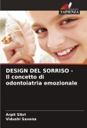 Cover-Bild zum Titel 'DESIGN DEL SORRISO - Il concetto di odontoiatria emozionale' von 'Arpit Sikri, Vidushi Saxena'