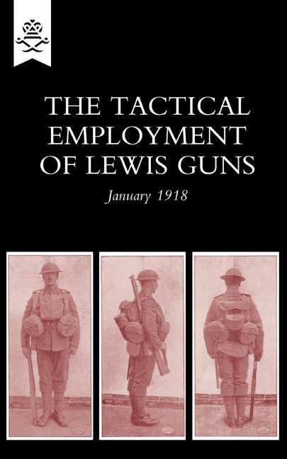 The Tactical Employment of Lewis Guns, January 1918 - The General Staff