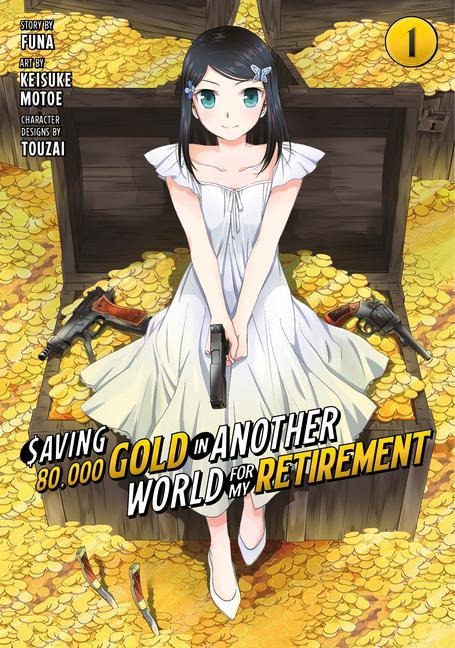 Saving 80,000 Gold in Another World for My Retirement 01 (Manga) - Keisuke Motoe