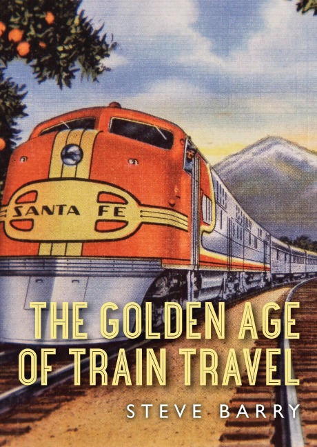 The Golden Age of Train Travel - Steve Barry