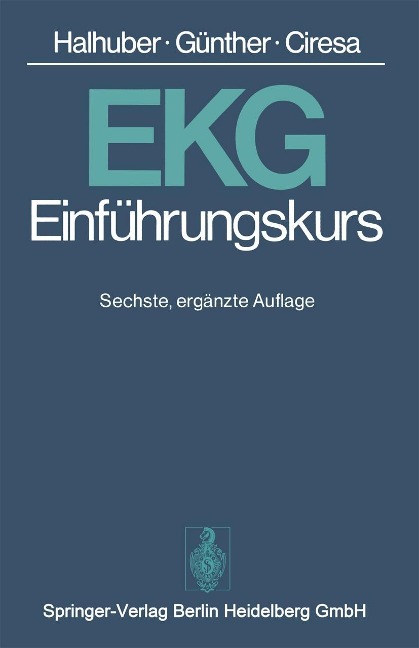 EKG-Einführungskurs - M. J. Halhuber, R. Günther, M. Ciresa