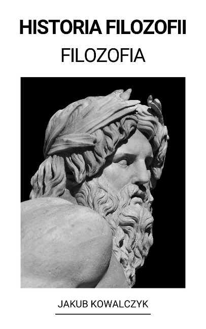 Filozofia (Historia Filozofii) - Jakub Kowalczyk
