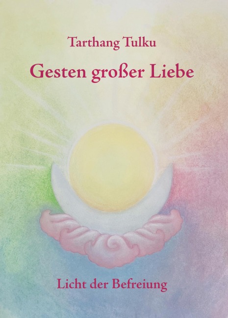 Gesten großer Liebe - Tarthang Tulku