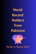 Cover-Bild zum Titel 'World Record Holders from Pakistan' von 'Azhar Ul Haque Sario'