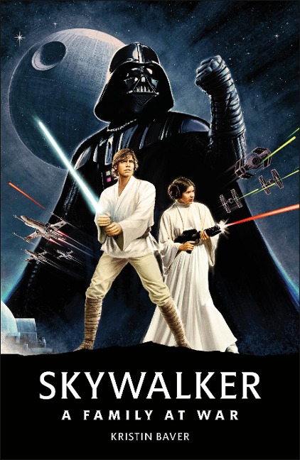 Star Wars Skywalker - A Family At War - Kristin Baver