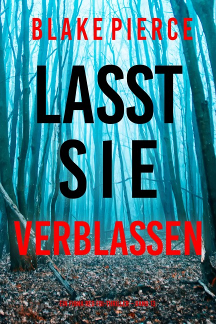 Lasst Sie Verblassen (Ein Fiona Red FBI-Thriller - Band 13) - Blake Pierce