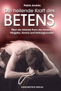 Cover-Bild zum Titel 'Die heilende Kraft des Betens' von 'Pablo Andrés'