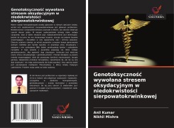 Cover-Bild zum Titel 'Genotoksyczno¿¿ wywo¿ana stresem oksydacyjnym w niedokrwisto¿ci sierpowatokrwinkowej' von 'Anil Kumar, Nikhil Mishra'