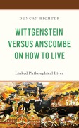 Cover-Bild zum Titel 'Wittgenstein Versus Anscombe on How to Live' von 'Duncan Richter'