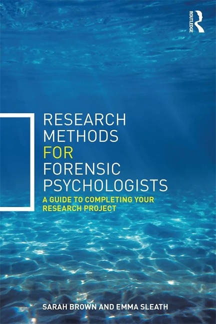 Research Methods for Forensic Psychologists - Sarah Brown, Emma Sleath