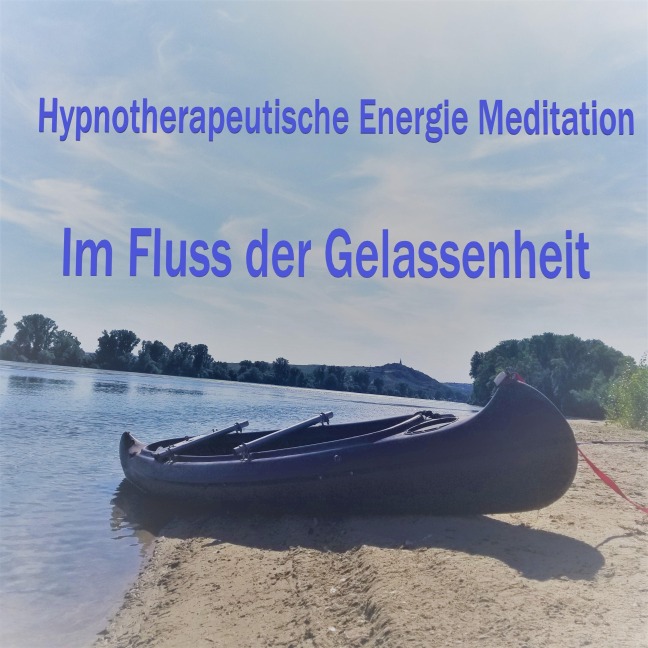 Hypnotherapeutische Energie Meditation - Im Fluss der Gelassenheit - Florian Henning, Johannes Göhring