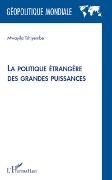 Cover-Bild zum Titel 'La politique étrangère des grandes puissances' von 'Mwayila Tshiyembe'