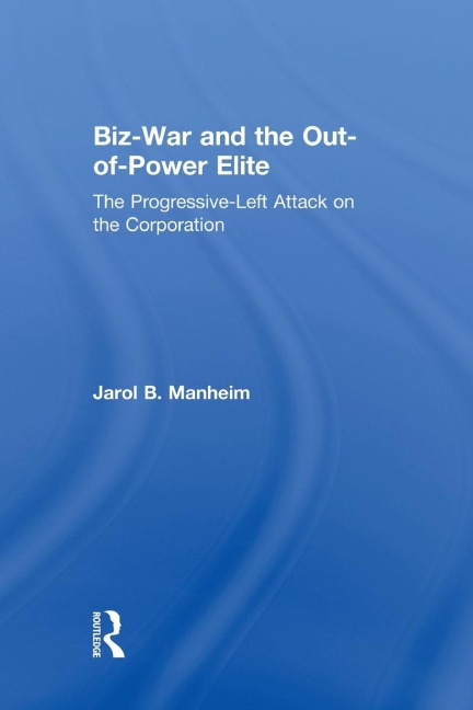 Biz-War and the Out-of-Power Elite - Jarol B. Manheim
