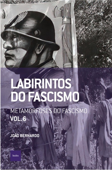 Labirintos do fascismo: Metamorfoses do fascismo - João Bernardo