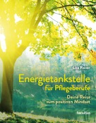 Cover-Bild zum Titel 'Energietankstelle für Pflegeberufe' von 'Lisa Raiser'