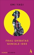 Cover-Bild zum Titel 'Frau Shibatas geniale Idee' von 'Emi Yagi'