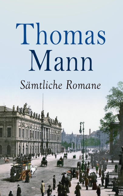 Thomas Mann - Sämtliche Romane - Thomas Mann