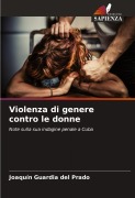 Cover-Bild zum Titel 'Violenza di genere contro le donne' von 'Joaquín Guardia del Prado'