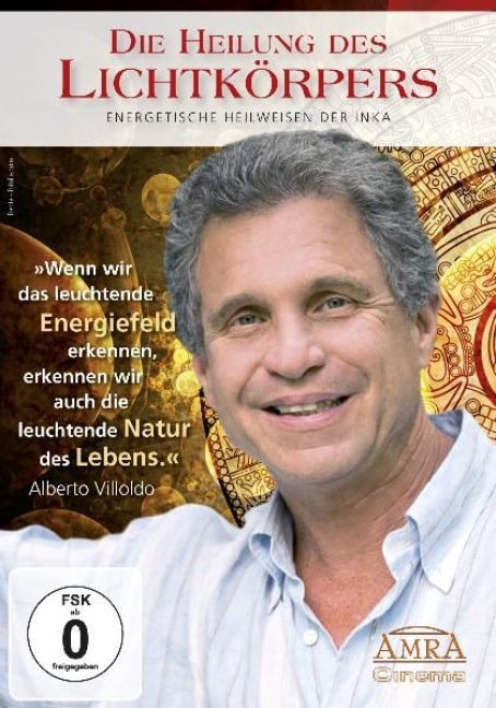 Die Heilung des Lichtkörpers. Energetische Heilweisen der Inka - Alberto Villoldo