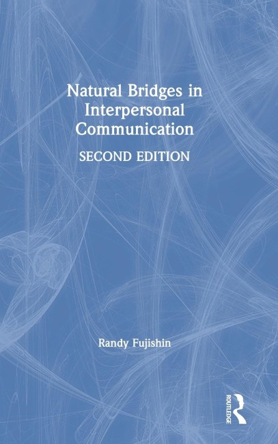 Natural Bridges in Interpersonal Communication - Randy Fujishin