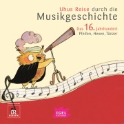Uhus Reise durch die Musikgeschichte. Das 16. Jahrhundert - Cornelia Ferstl, Katharina Neuschaefer, Sylvia Schreiber, Markus Vanhoefer, Barbara Weiß