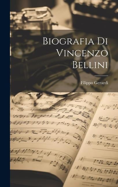 Biografia Di Vincenzo Bellini - Filippo Gerardi