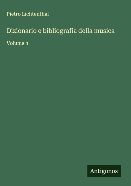 Dizionario e bibliografia della musica - Pietro Lichtenthal