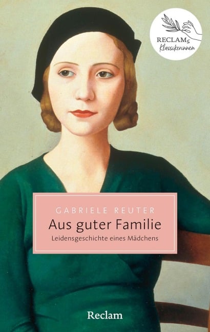 Aus guter Familie. Leidensgeschichte eines Mädchens - Gabriele Reuter
