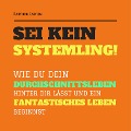 Cover-Bild zum Titel 'Sei kein Systemling! Ändere Dein Denken, ändere Dein Leben' von 'Patrick Lynen'