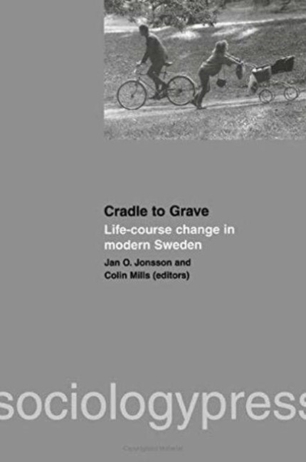 Cradle to Grave: Life-Course Change in Modern Sweden - Colin Mills, Jan O. Jonsson