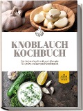 Cover-Bild zum Titel 'Knoblauch Kochbuch: Die leckersten Knoblauch Rezepte für jeden Anlass und Geschmack - inkl. Fingerfood, Aufstrichen & Getränken' von 'Marieke van Deest'