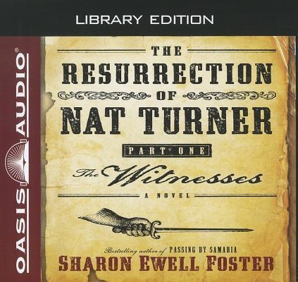 The Resurrection of Nat Turner, Part 1: The Witnesses (Library Edition) - Sharon Ewell Foster