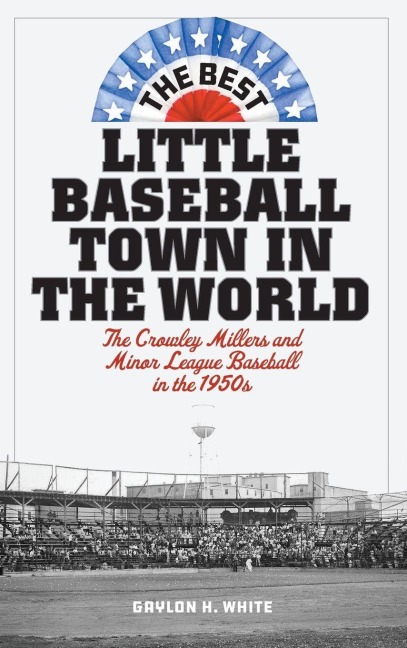 Best Little Baseball Town in the World - Gaylon H. White