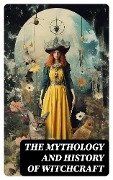 Cover-Bild zum Titel 'The Mythology and History of Witchcraft' von 'Bram Stoker, Cotton Mather, Allen Putnam, George Moir, Frederick George Lee'