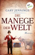 Cover-Bild zum Titel 'Die Manege der Welt' von 'Gary Jennings'